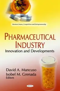 Pharmaceutical Industry: Innovation and Developments (Business Issues, Competition and Entrepreneurship)