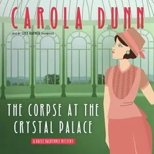 «The Corpse at the Crystal Palace» by Carola Dunn