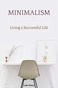 Minimalism: Living a Successful Life