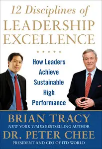 12 Disciplines of Leadership Excellence: How Leaders Achieve Sustainable High Performance (repost)
