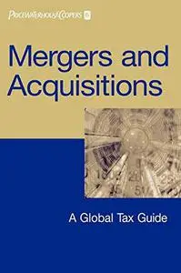 Mergers and Acquisitions: A Global Tax Guide