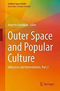 Outer Space and Popular Culture: Influences and Interrelations, Part 2