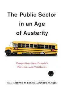 The Public Sector in an Age of Austerity: Perspectives from Canada’s Provinces and Territories, 3rd Edition