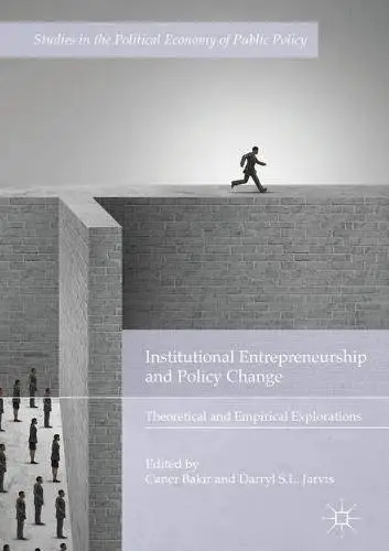Institutional Entrepreneurship and Policy Change: Theoretical and Empirical Explorations