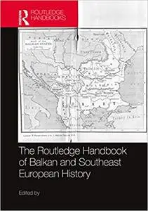 The Routledge Handbook of Balkan and Southeast European History