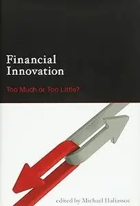 Financial Innovation: Too Much or Too Little?