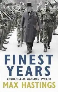 Finest Years - Churchill as Warlord 1940-45