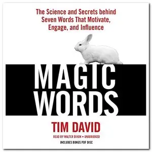 Magic Words: The Science and Secrets Behind Seven Words That Motivate, Engage, and Influence [Audiobook]