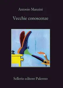 Vecchie conoscenze - Antonio Manzini (Repost)