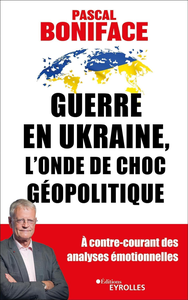 Guerre en Ukraine, l'onde de choc géopolitique - Pascal Boniface