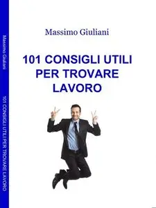 101 Consigli utili per trovare lavoro di Massimo Giuliani
