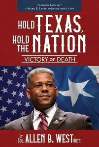 «Hold Texas, Hold the Nation» by Allen West