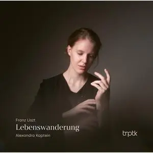 Alexandra Kaptein - Liszt: Lebenswanderung (2024) [Official Digital Download 24/96]