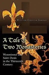 A Tale of Two Monasteries: Westminster and Saint-Denis in the Thirteenth Century