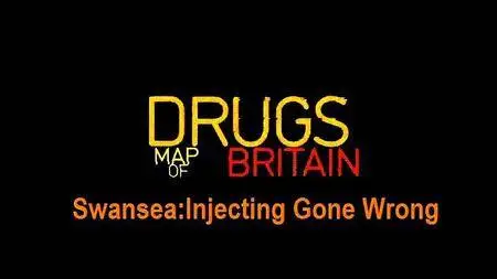BBC - Drugs Map of Britain: Swansea-Injecting Gone Wrong (2016)