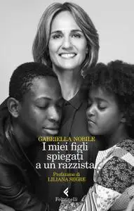 Gabriella Nobile - I miei figli spiegati a un razzista