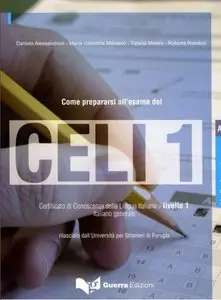 Alessandroni D., Marasco M., Melani T., Rondoni R., "Come prepararsi all’esame del Celi 1. Livello A2"