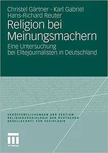 Religion bei Meinungsmachern: Eine Untersuchung bei Elitejournalisten in Deutschland (Repost)