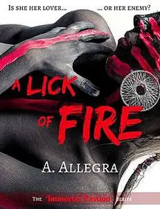 «A Lick of Fire» by A. Allegra