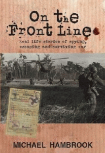 On the Front Line - Real Life Stories of Spying, Escaping and Surviving War