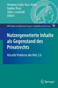 Nutzergenerierte Inhalte als Gegenstand des Privatrechts: Aktuelle Probleme des Web 2.0 (Repost)
