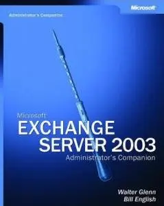 Microsoft Exchange Server 2003 Administrator's Companion by Walter J. Glenn