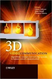 3D Videocommunication: Algorithms, concepts and real-time systems in human centred communication (Repost)