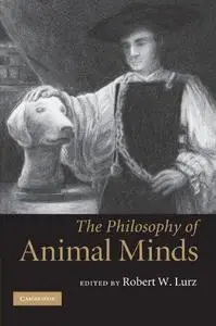 The Philosophy of Animal Minds