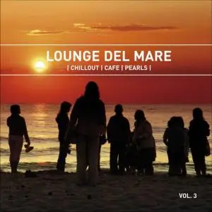 V.A. - Lounge Del Mare - Chillout Café Pearls Vol. 1-4 (2007-2010)