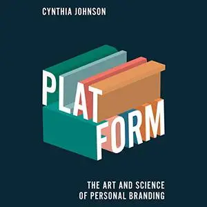 Platform: The Art and Science of Personal Branding [Audiobook] (Repost)