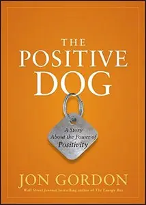 The Positive Dog: A Story About the Power of Positivity