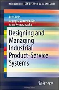 Designing and Managing Industrial Product-Service Systems (repost)