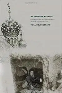Needed by Nobody: Homelessness and Humanness in Post-Socialist Russia [Repost]