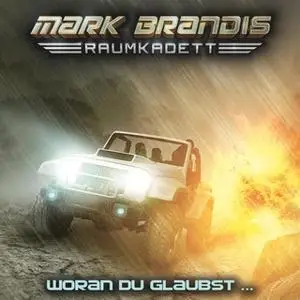 «Mark Brandis, Raumkadett - Band 06: Woran du glaubst ...» by Balthasar von Weymarn