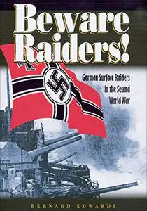 Beware Raiders!: German Surface Raiders in the Second World War (Repost)