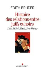 Edith Bruder, "Histoire des relations entre Juifs et Noirs : De la Bible à Black lives matter"