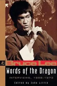 Bruce Lee, Words of the Dragon: Interviews, 1958-1973 (Repost)