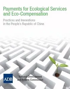 Payments for Ecological Services and Eco-Compensation: Practices and Innovations in the People's Republic of China