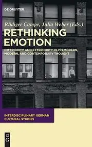 Rethinking Emotion : Interiority and Exteriority in Premodern, Modern, and Contemporary Thought