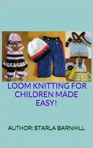 Loom Knitting For Children Made Easy!