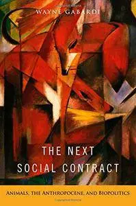 The Next Social Contract: Animals, the Anthropocene, and Biopolitics