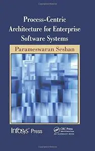 Process-Centric Architecture for Enterprise Software Systems (Infosys Press)