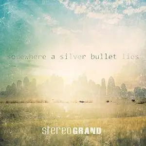 Stereo Grand - Somewhere a Silver Bullet Lies (2017)