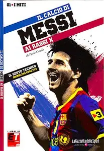 I Miti del Calcio - Lionel Messi ai Raggi X 