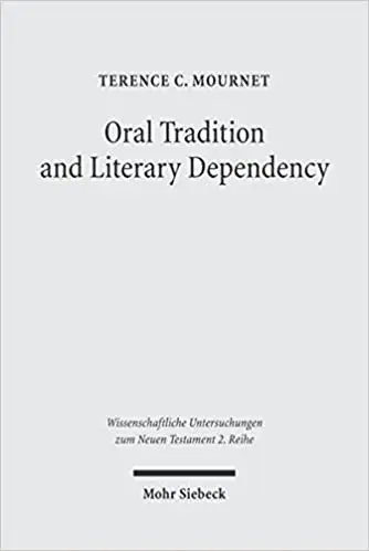 Oral Tradition and Literary Dependency: Variability and Stability in the Synoptic Tradition and Q