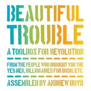 Beautiful Trouble: A Toolbox for Revolution [Audiobook]