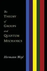The Theory of Groups and Quantum Mechanics