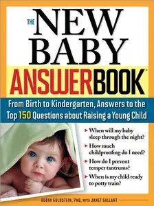 The New Baby Answer Book: From Birth to Kindergarten, Answers to the Top 150 Questions about Raising a Young Child [Repost] 