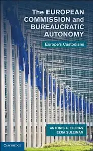 The European Commission and Bureaucratic Autonomy: Europe's Custodians (repost)