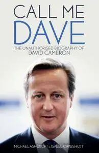 Call Me Dave: The Unauthorised Biography of David Cameron